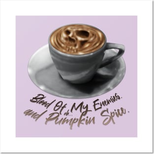 Blood Of My Enemies. Oh...And Pumpkin Spice. Posters and Art